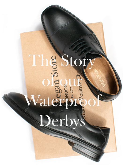 The Story of Our Vegan Waterproof Derbys